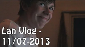Lan Vlog - 11/07-2013