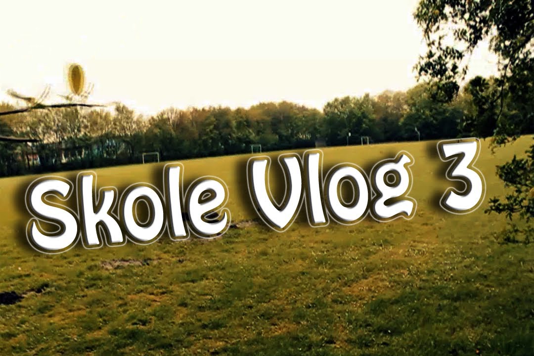 Skole vlog 3