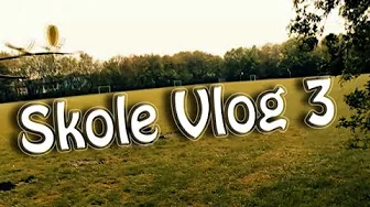 Skole vlog 3