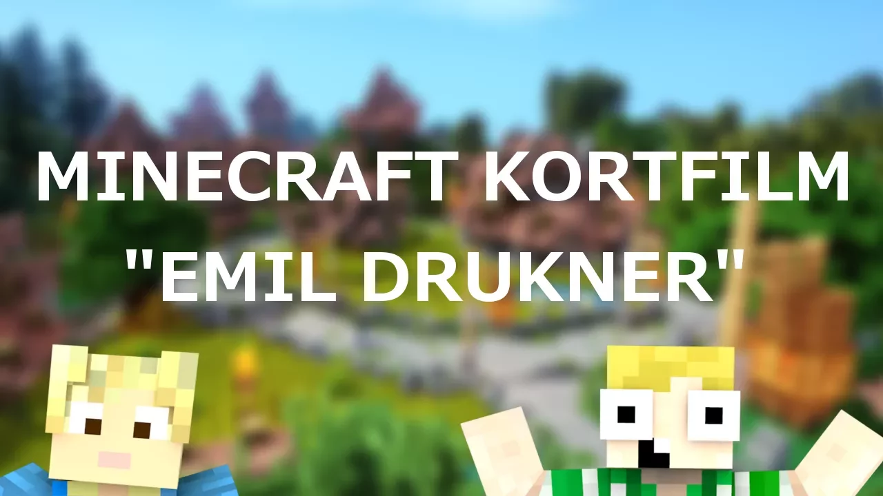 Minecraft Kortfilm - EMIL DRUKNER!!