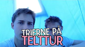 Vlog - Trierne på telttur!