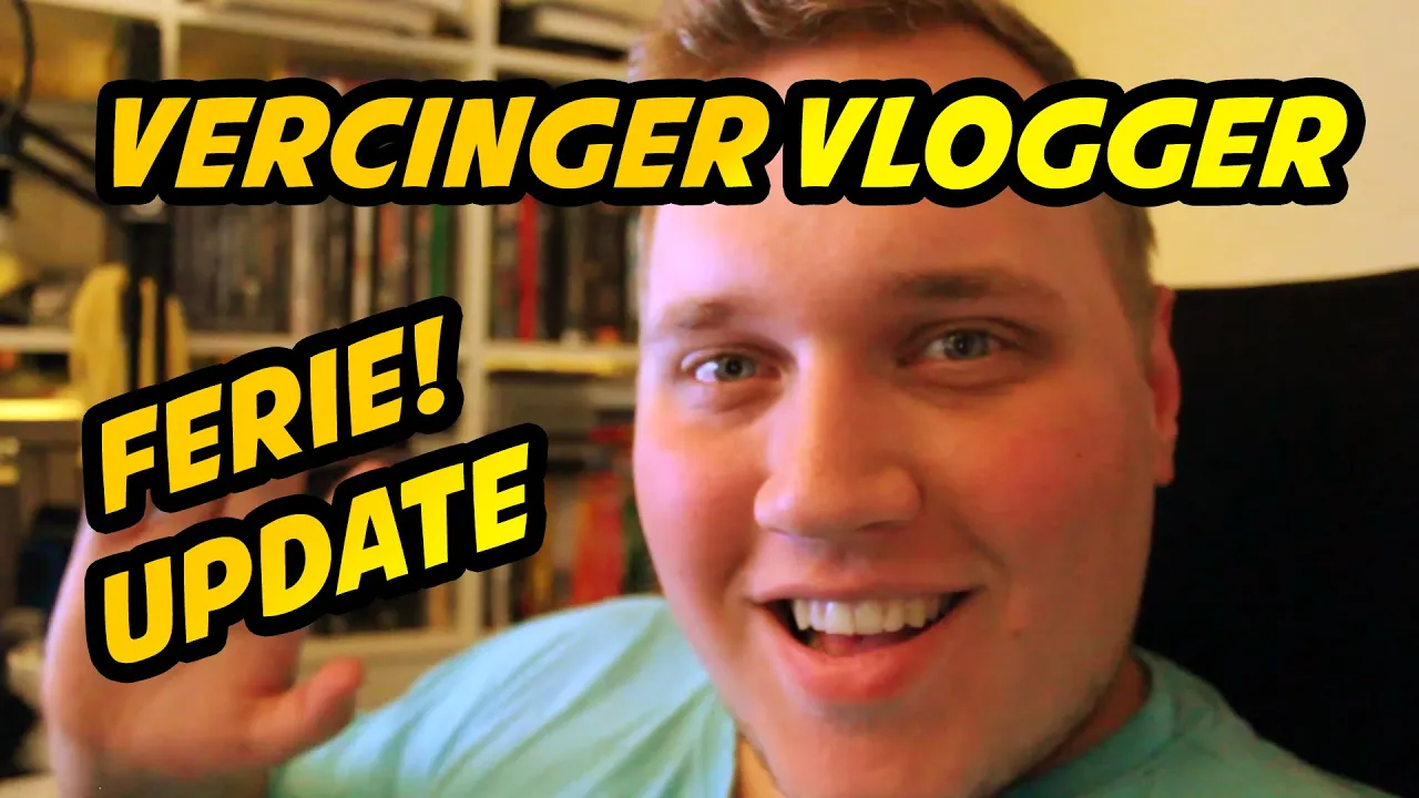 Vercinger VLOGGER - FERIE update!