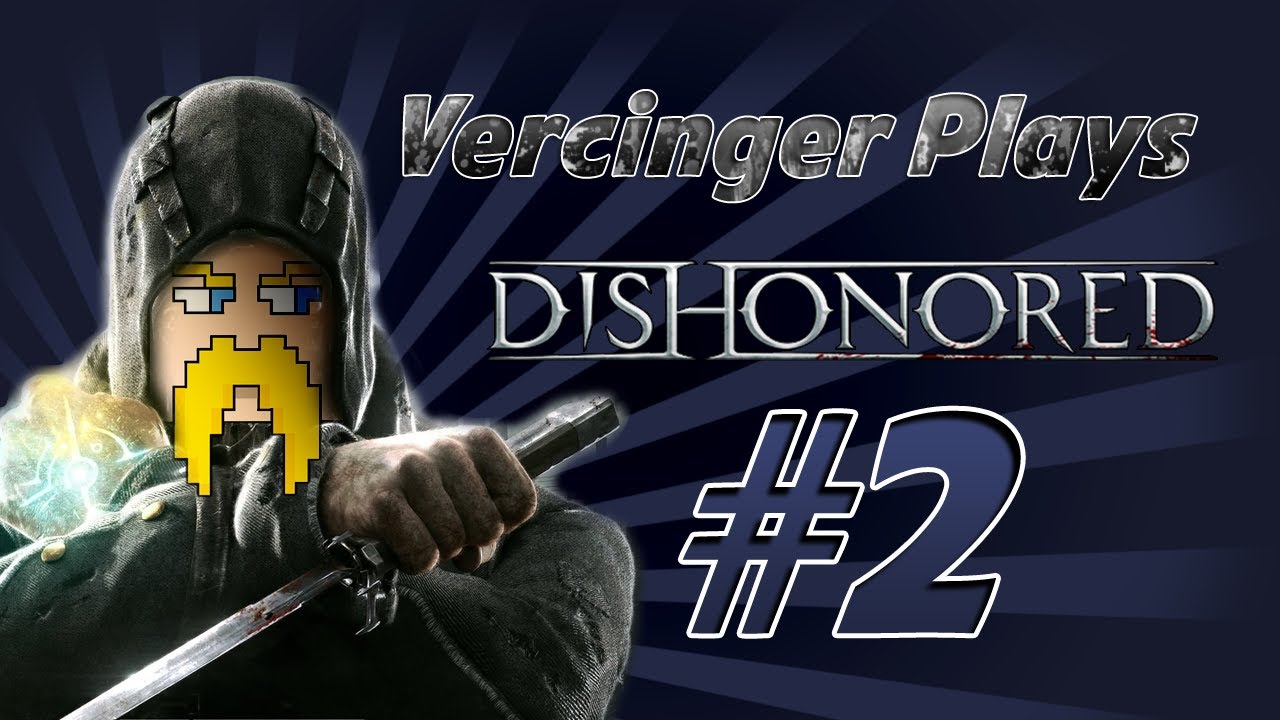 Vercinger Plays: Dishonored - Ep. 2 - "Du faktisk ret grim, er du klar over det?"