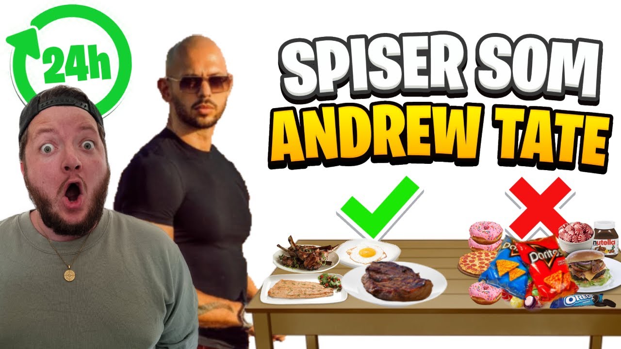 Spiser som Andrew Tate i 24 timer